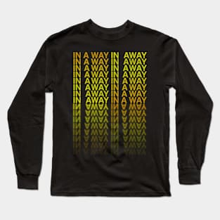 In A Way Long Sleeve T-Shirt